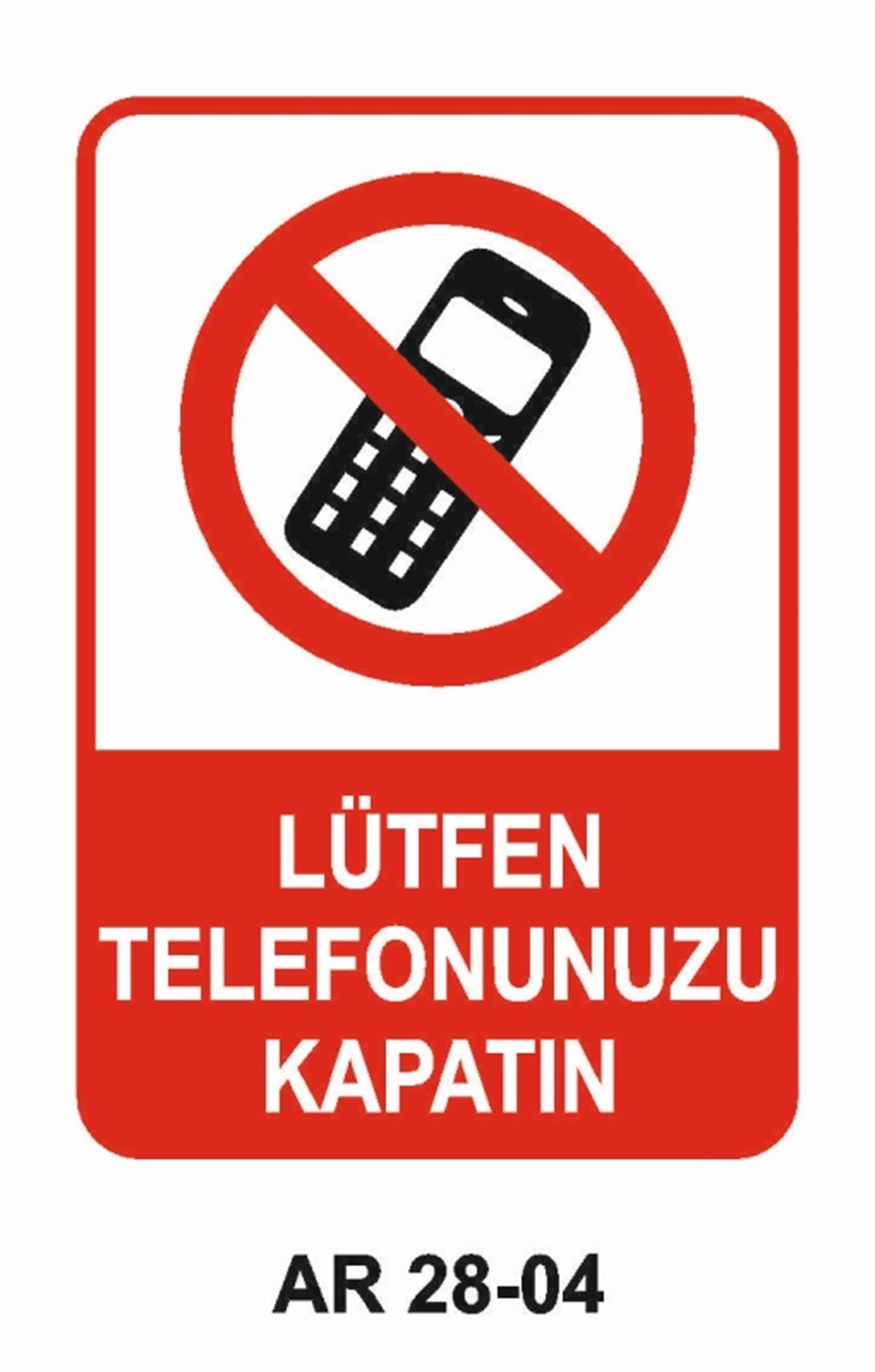 CEP TELEFONU - KAMERALÜTFEN TELEFONUNUZU KAPATIN İŞ GÜVENLİĞİ UYARI LEVHASI