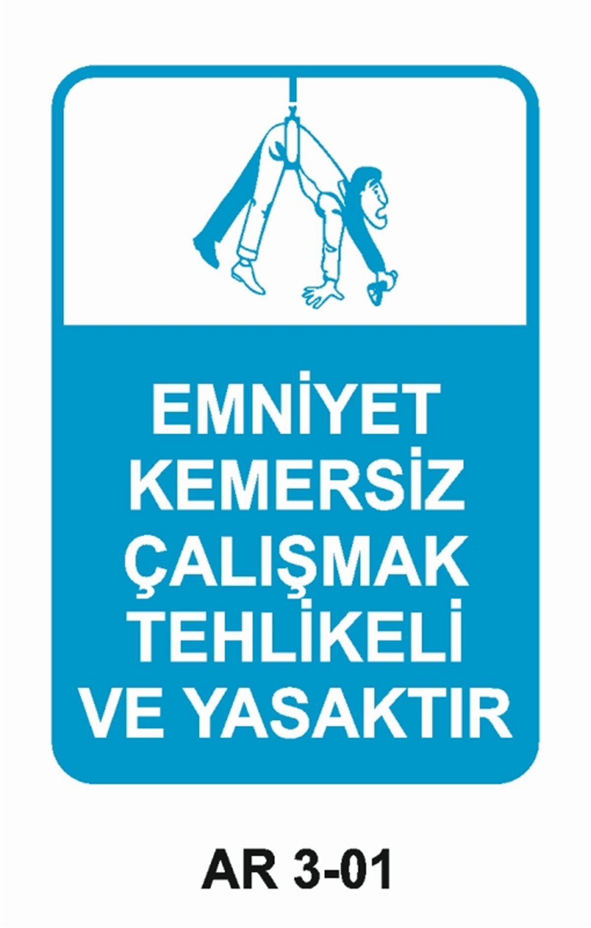 EMNİYET KEMERİ DÜŞME TEHLİKESİEMNİYET KEMERSİZ ÇALIŞMAK TEHLİKELİ VE YASAKTIR İŞ GÜVENLİĞİ UYARI LEVHASI