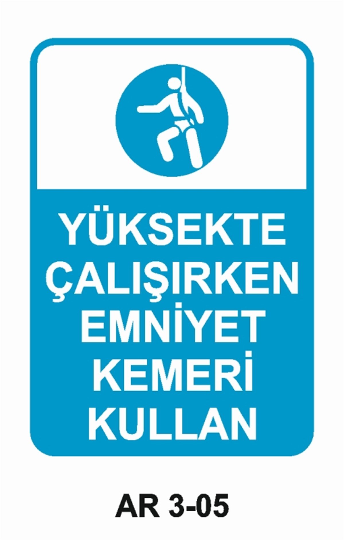 EMNİYET KEMERİ DÜŞME TEHLİKESİYÜKSEKTE ÇALIŞIRKEN EMNİYET KEMERİ KULLAN İŞ GÜVENLİĞİ UYARI LEVHASI