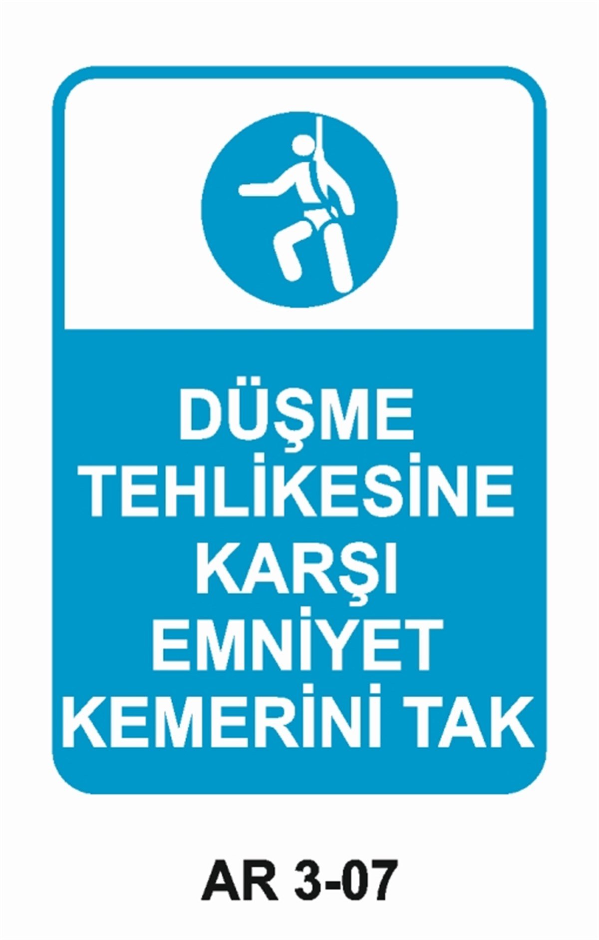 EMNİYET KEMERİ DÜŞME TEHLİKESİDÜŞME TEHLİKESİNE KARŞI EMNİYET KEMERİ TAK İŞ GÜVENLİĞİ UYARI LEVHASI