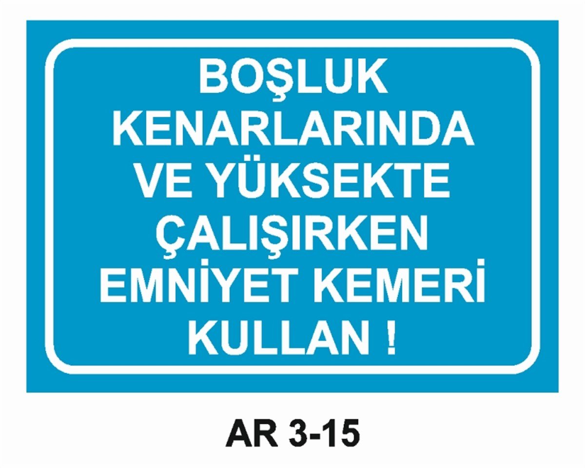 EMNİYET KEMERİ DÜŞME TEHLİKESİBOŞLUK KENARLARINDA VE YÜKSEKTE ÇALIŞIRKEN EMNİYET KEMERİ KULLAN İŞ GÜVENLİĞİ UYARI LEVHASI