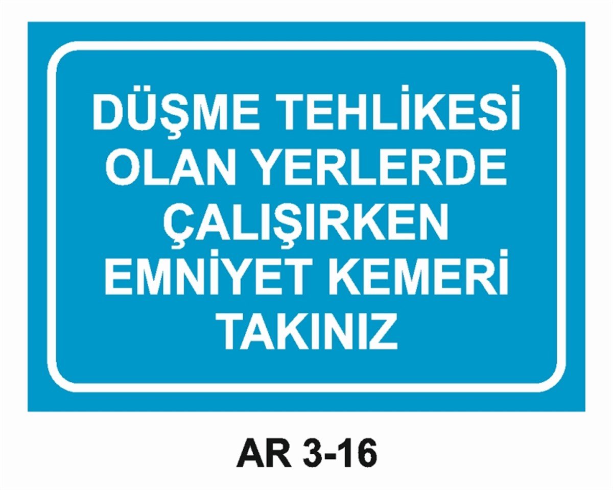 EMNİYET KEMERİ DÜŞME TEHLİKESİDÜŞME TEHLİKESİ OLAN YERLERDE ÇALIŞIRKEN EMNİYET KEMERİ TAKINIZ İŞ GÜVENLİĞİ UYARI LEVHASI