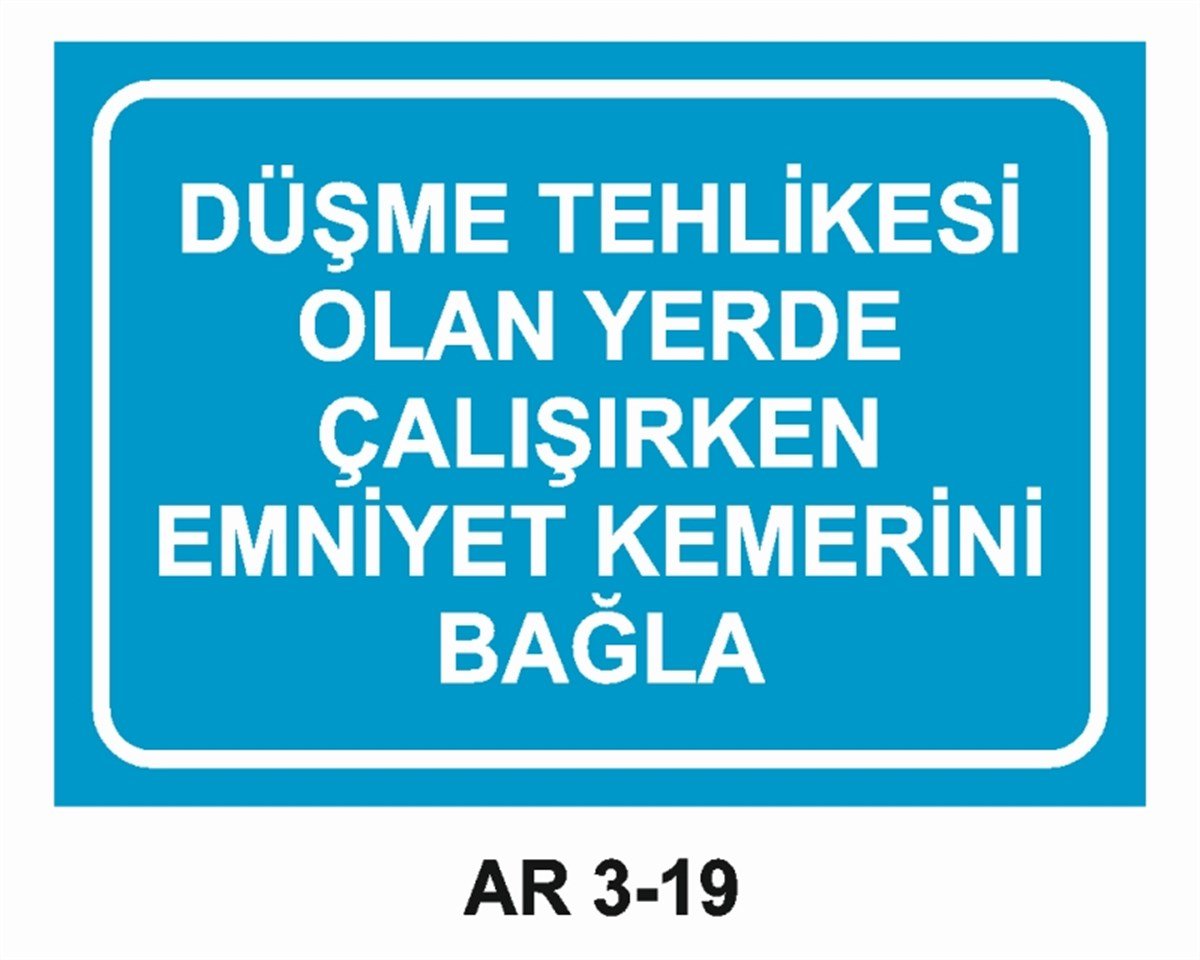 EMNİYET KEMERİ DÜŞME TEHLİKESİDÜŞME TEHLİKESİ OLAN YERDE ÇALIŞIRKEN EMNİYET KEMERİNİ BAĞLA İŞ GÜVENLİĞİ UYARI LEVHASI