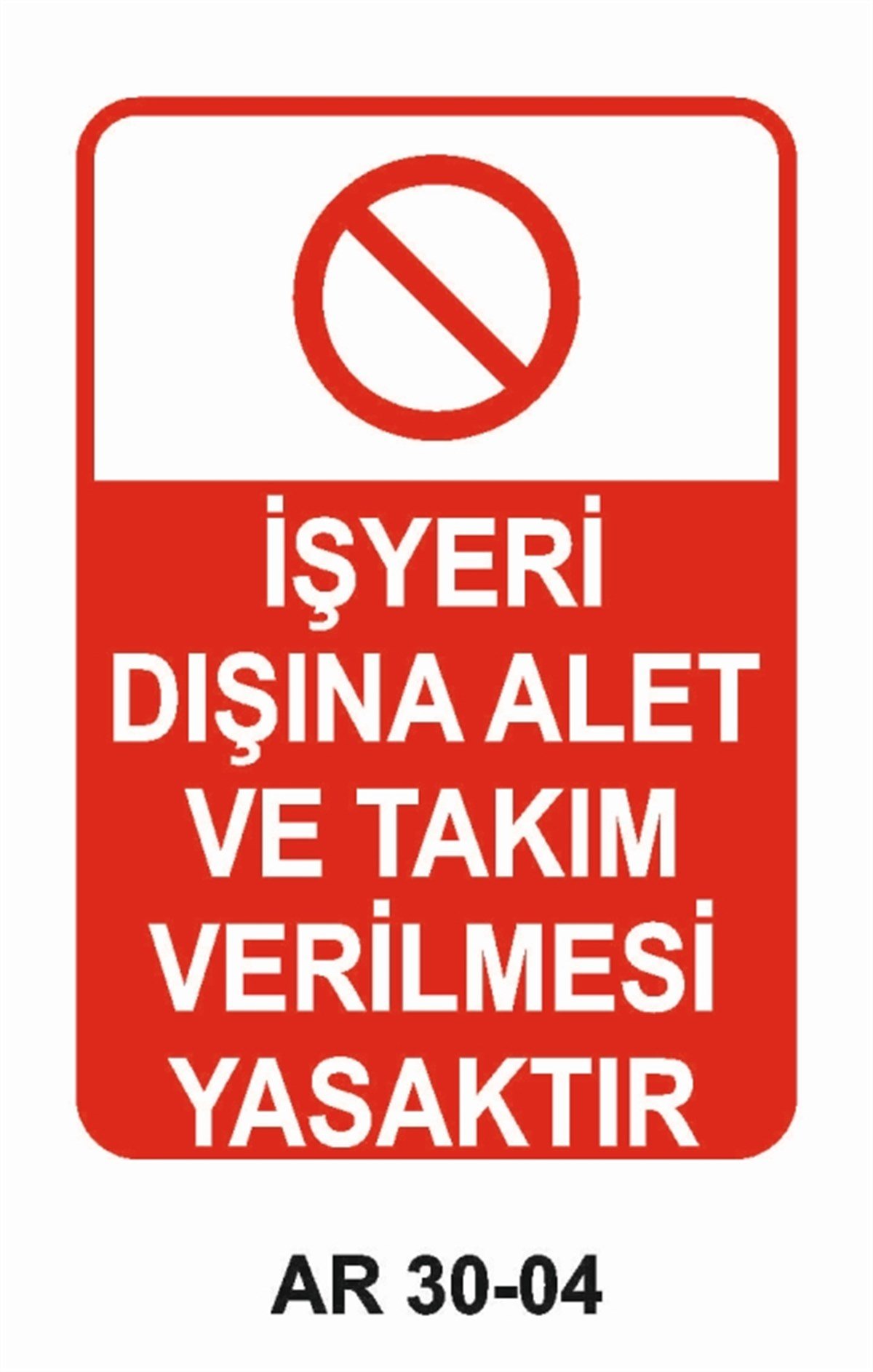ALET - TEZGAH - MALZEMEİŞ YERİ DIŞINA ALET VE TAKIM VERİLMESİ YASAKTIR İŞ GÜVENLİĞİ UYARI LEVHASI