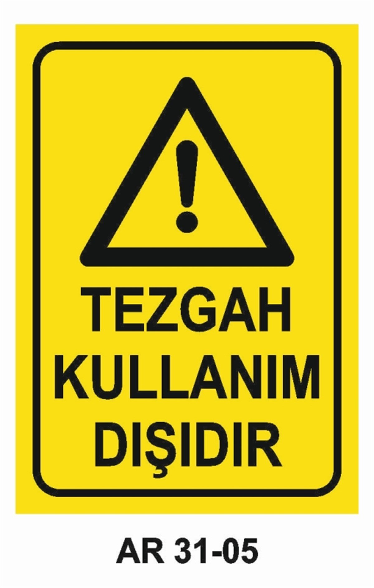 TORNA - PLANYA - FREZE - CNCTEZGAH KULLANIM DIŞIDIR İŞ GÜVENLİĞİ UYARI LEVHASI