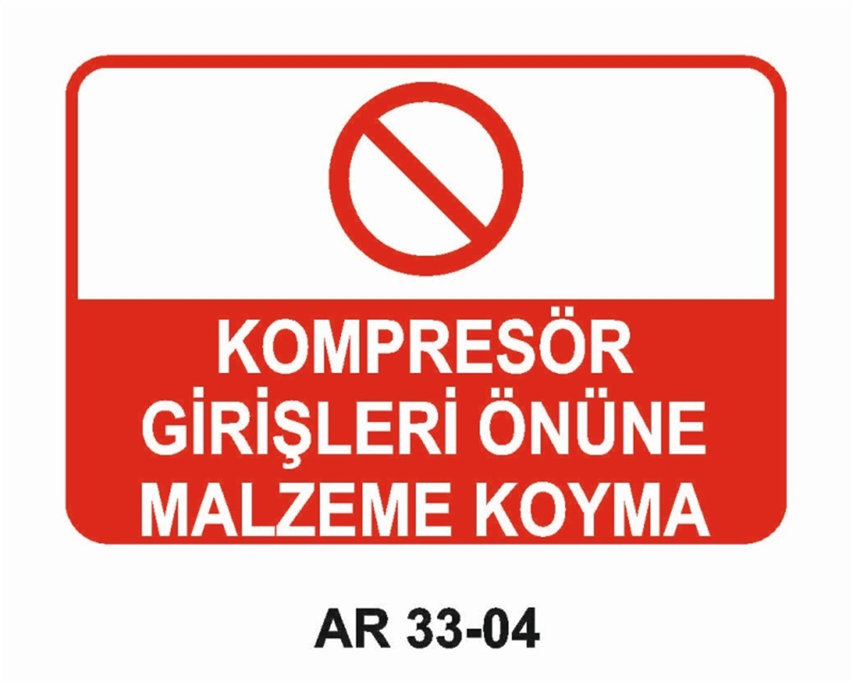 KOMPRESÖRKOMPRESÖR GİRİŞLERİ ÖNÜNE MALZEME KOYMA İŞ GÜVENLİĞİ UYARI LEVHASI