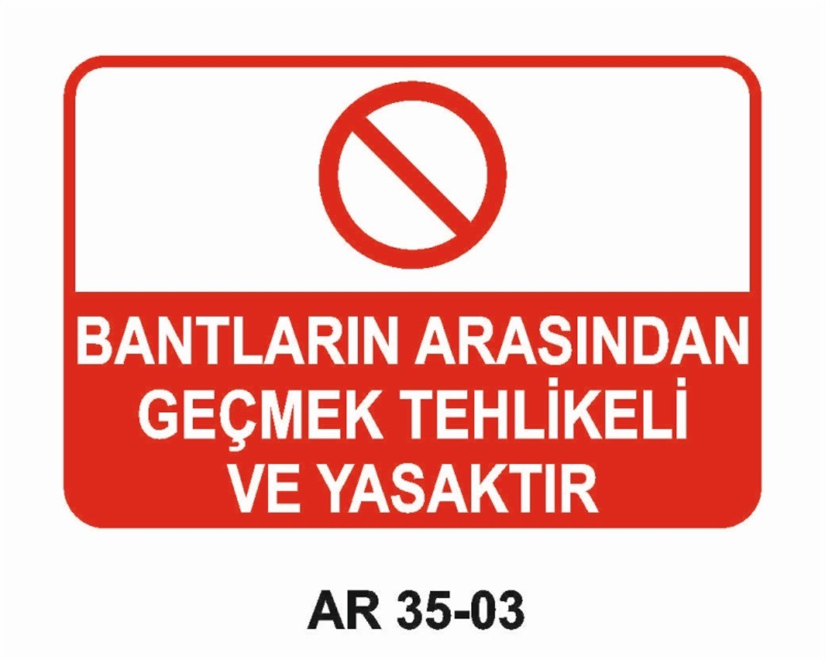 KONVEYÖR - BANT - KONKASÖRBANTLARIN ARASINDAN GEÇMEK TEHLİKELİ VE YASAKTIR İŞ GÜVENLİĞİ UYARI LEVHASI