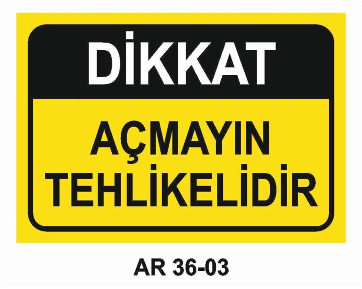 DİĞER MALZEMEDİKKAT AÇMAYIN TEHLİKELİDİR İŞ GÜVENLİĞİ UYARI LEVHASI