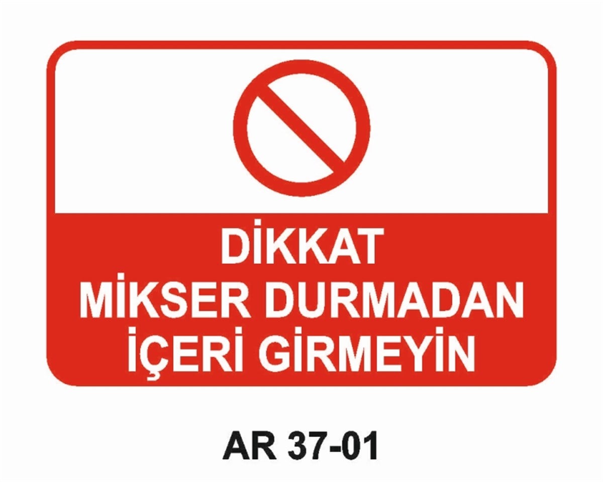 DİĞER MAKİNALARDİKKAT MİKSER DURMADAN İÇERİ GİRMEYİN İŞ GÜVENLİĞİ UYARI LEVHASI