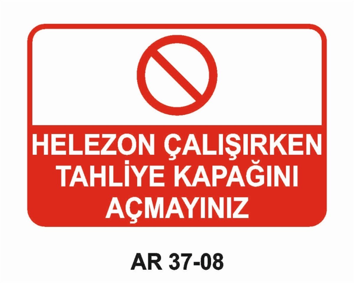 DİĞER MAKİNALARHELEZON ÇALIŞIRKEN TAHLİYE KAPAĞINI AÇMAYINIZ İŞ GÜVENLİĞİ UYARI LEVHASI