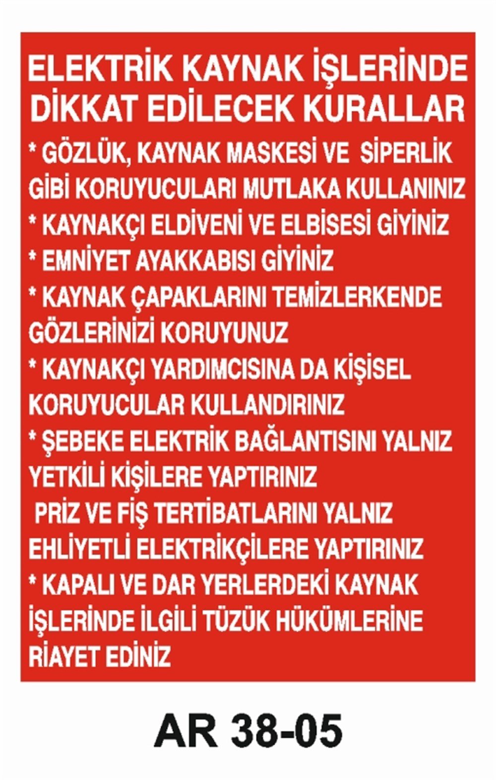 KAYNAKELEKTRİK KAYNAK İŞLERİNDE DİKKAT EDİLECEK KURALLAR İŞ GÜVENLİĞİ UYARI LEVHASI