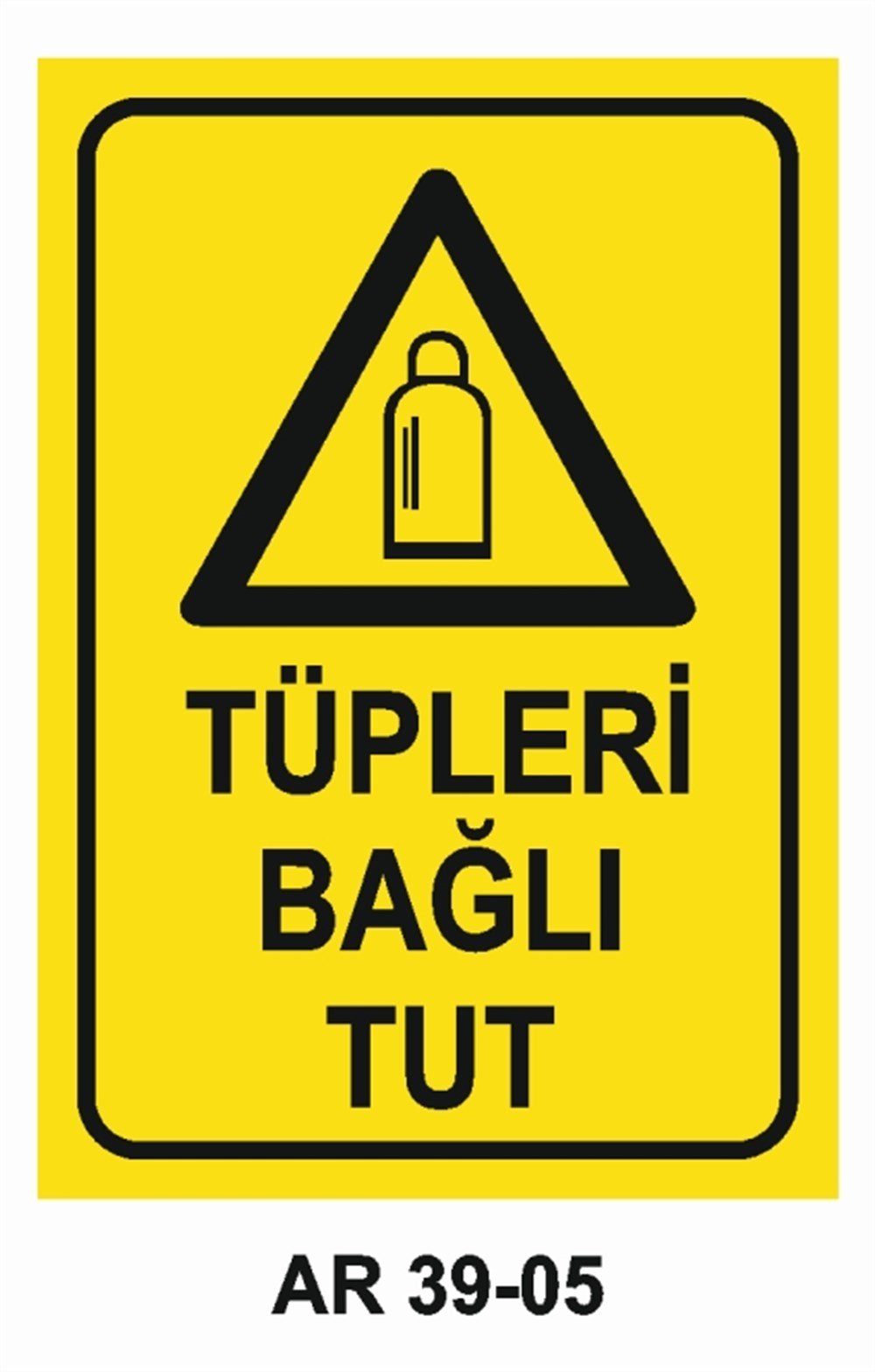 TÜPLERTÜPLERİ BAĞLI TUT  İŞ GÜVENLİĞİ UYARI LEVHASI
