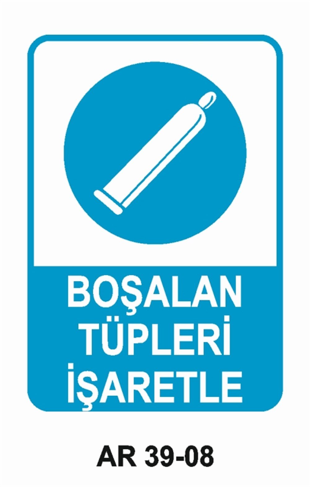 TÜPLERBOŞALAN TÜPLER İŞARETLE İŞ GÜVENLİĞİ UYARI LEVHASI