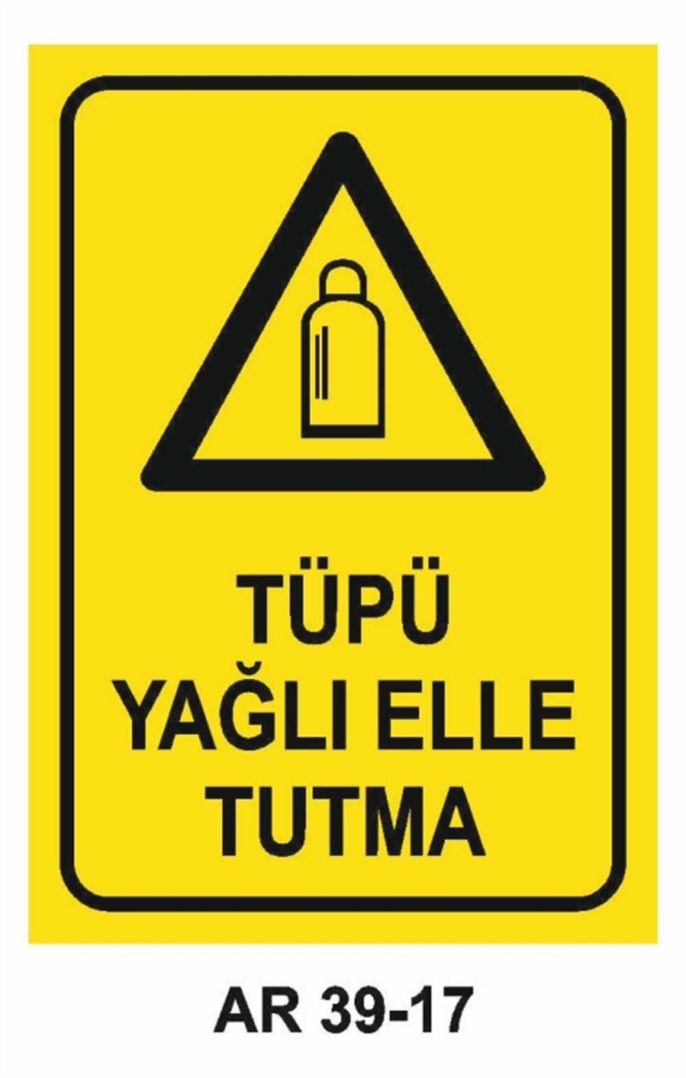 TÜPLERTÜPÜ YAĞLI ELLE TUTMA İŞ GÜVENLİĞİ UYARI LEVHASI