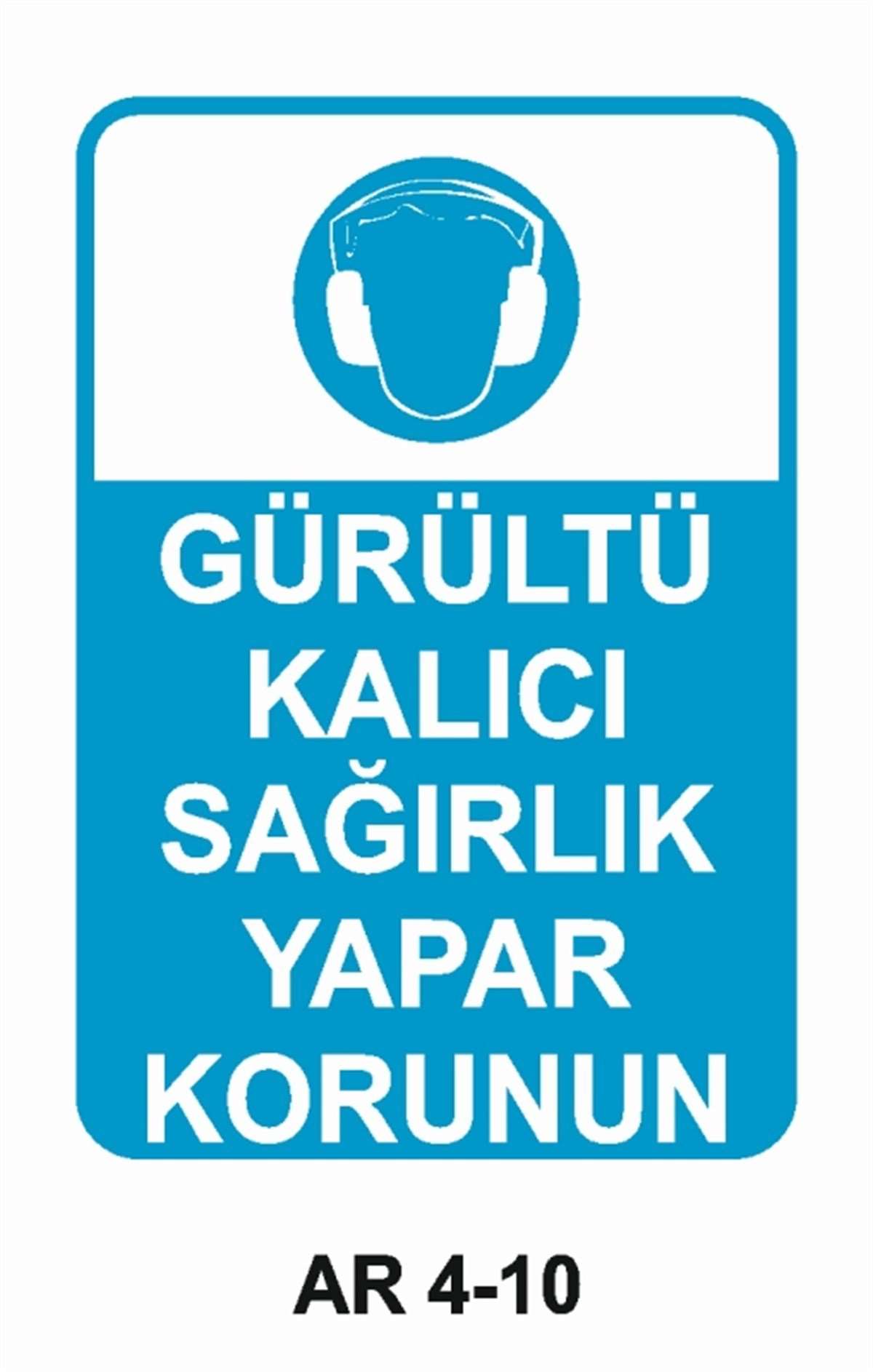 KULAK KORUMAGÜRÜLTÜ KALICI SAĞIRLIK YAPAR KORUNUN İŞ GÜVENLİĞİ UYARI LEVHASI