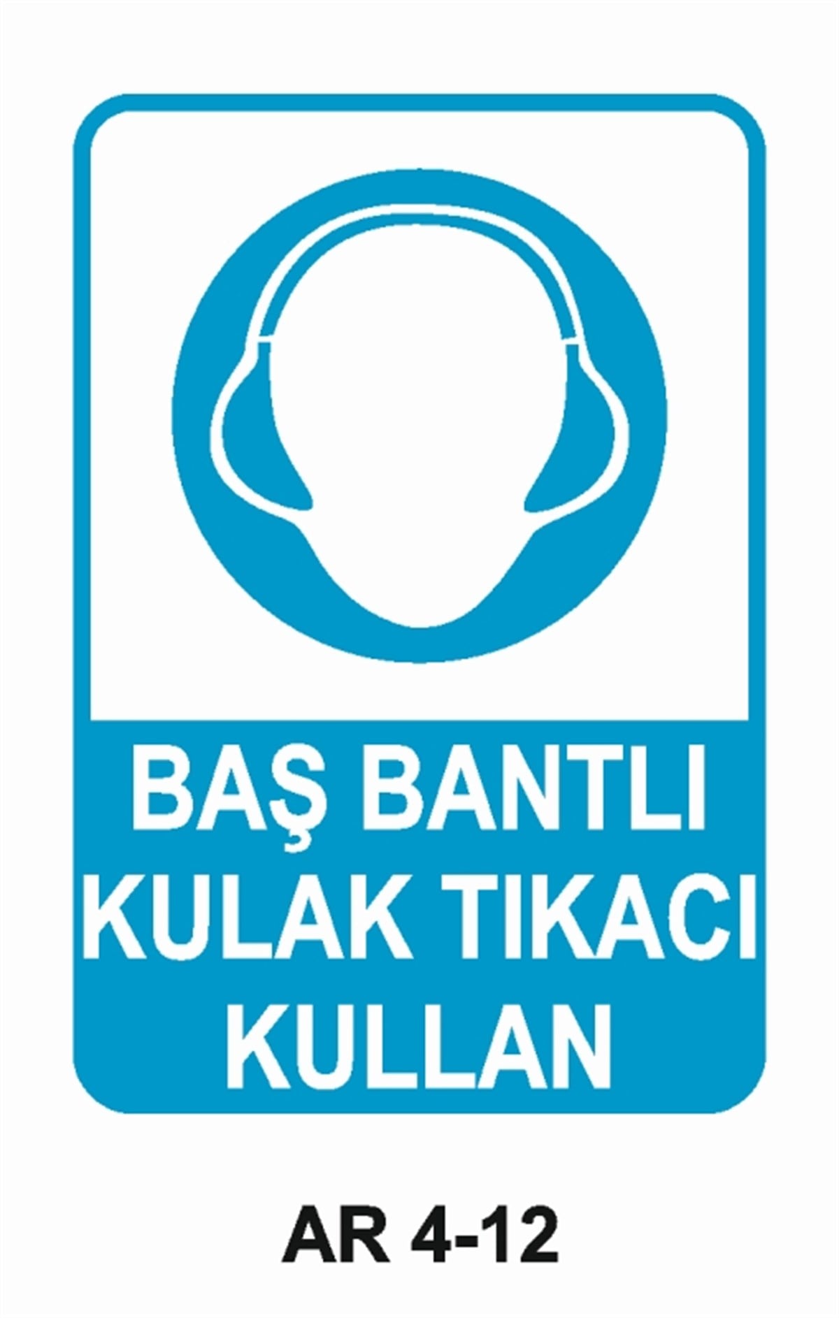 KULAK KORUMABAŞ BANTLI KULAK TIKACI KULLAN İŞ GÜVENLİĞİ UYARI LEVHASI