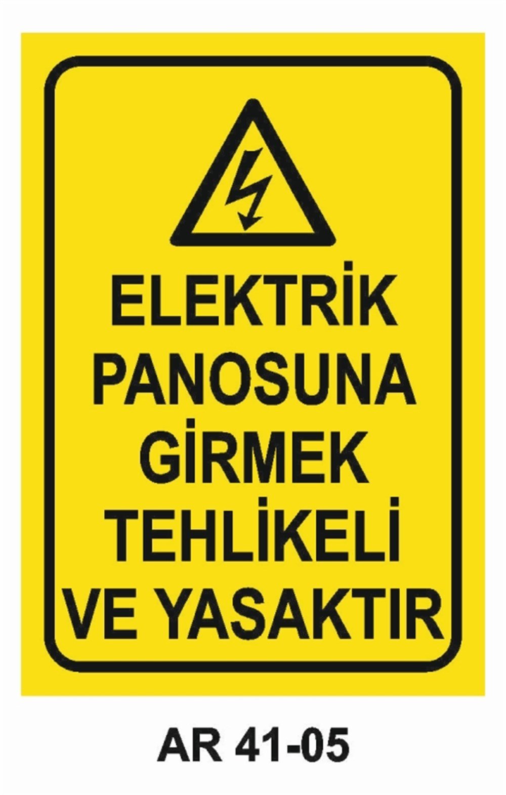 PANO ELEKTRİK PANOSUNA GİRMEK TEHLİKELİ VE YASAKTIR  İŞ GÜVENLİĞİ UYARI LEVHASI