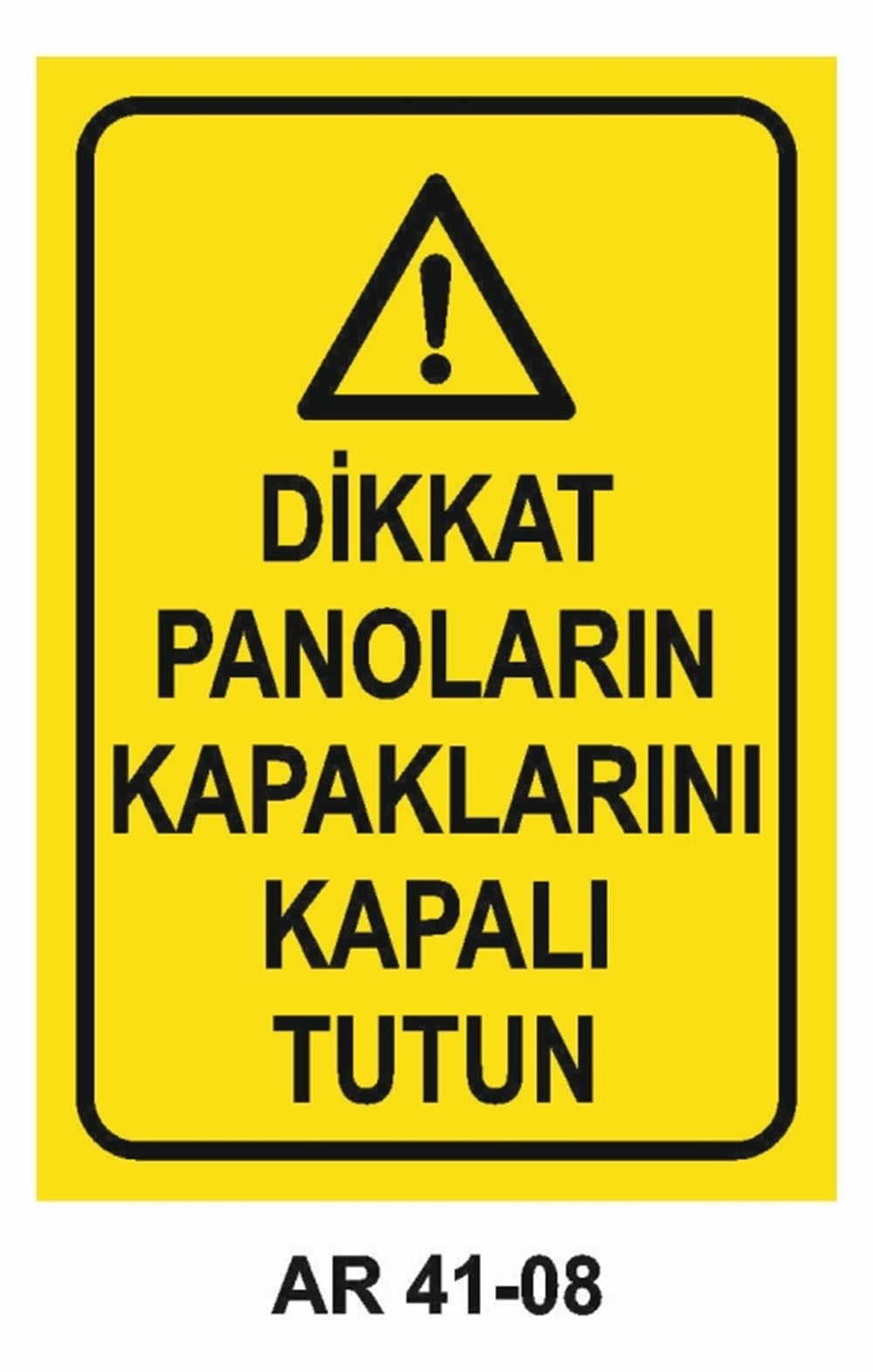 PANODİKKAT PANOLARIN KAPAKLARINI KAPALI TUTUN  İŞ GÜVENLİĞİ UYARI LEVHASI