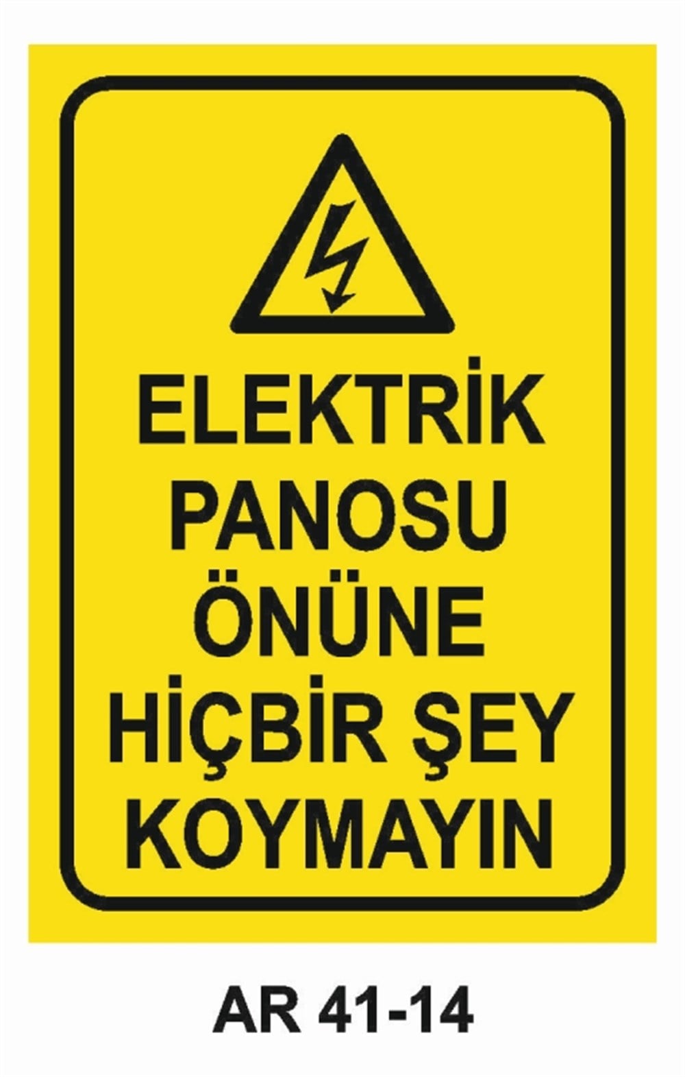 PANOELEKTRİK PANOSUNU ÖNÜNE HİÇBİR ŞEY KOYMAYIN    İŞ GÜVENLİĞİ UYARI LEVHASI
