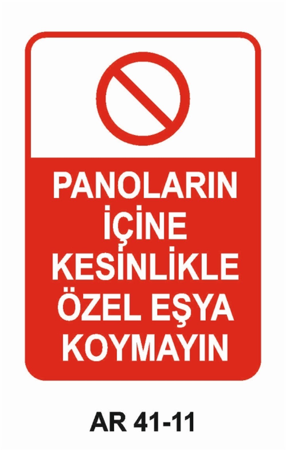 PANOPANOLARIN İÇİNE KESİNLİKLE  ÖZEL EŞYA KOYMAYIN   İŞ GÜVENLİĞİ UYARI LEVHASI