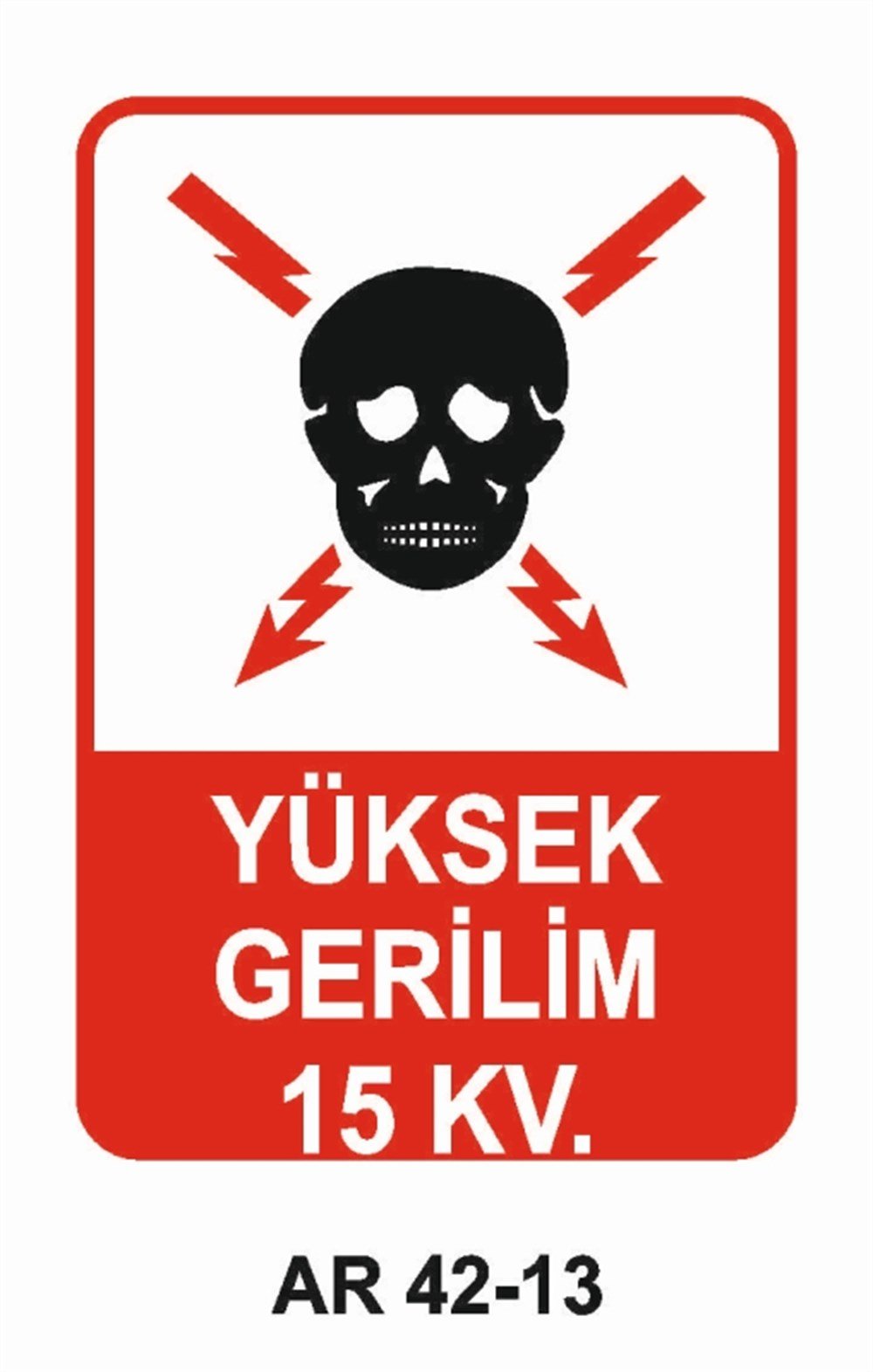ELEKTRİKYÜKSEK GERİLİM 15 KV. İŞ GÜVENLİĞİ UYARI LEVHASI