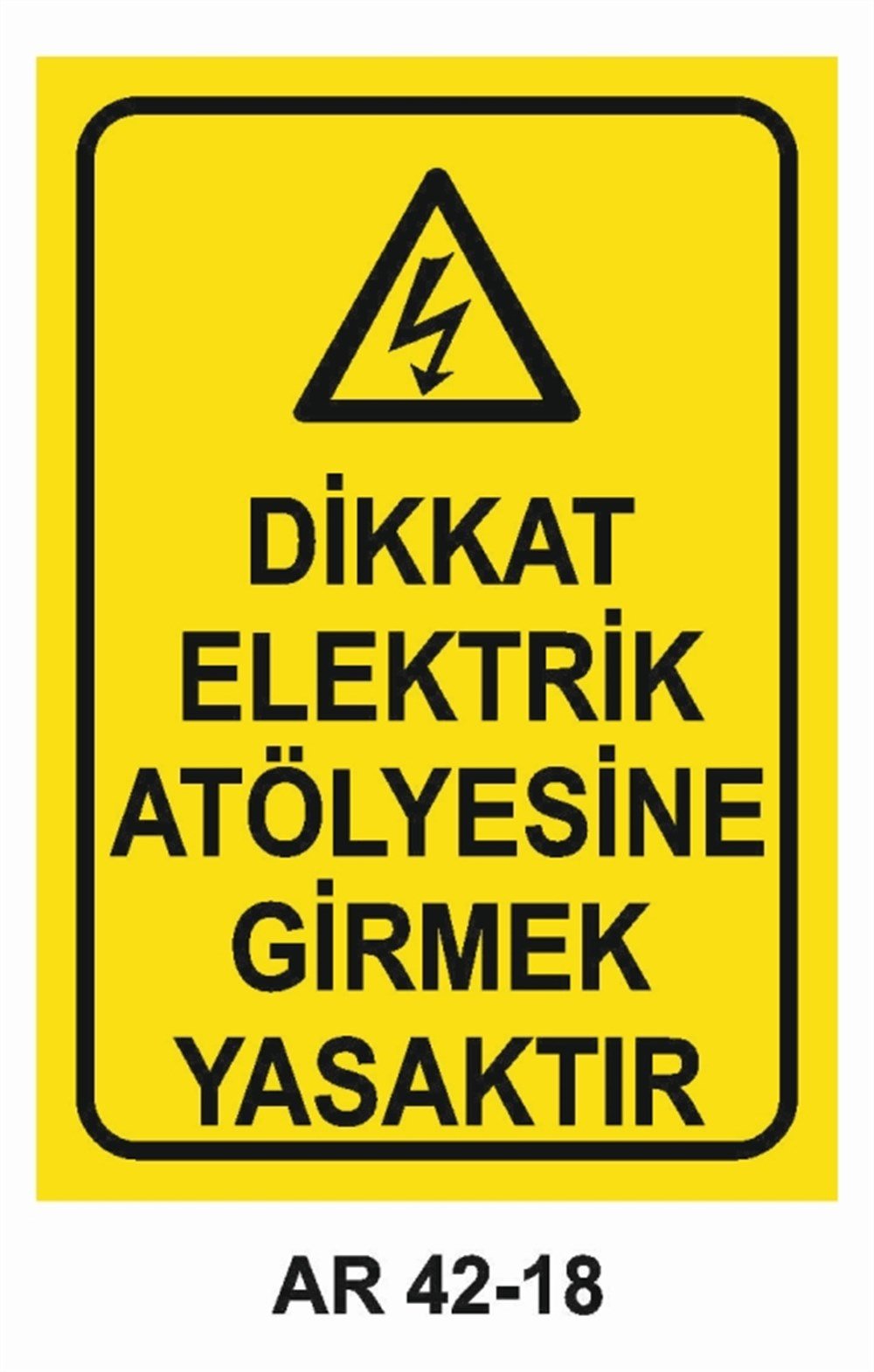 ELEKTRİKDİKKAT ELEKTRİK ATÖLYESİNE GİRMEK YASAKTIR İŞ GÜVENLİĞİ UYARI LEVHASI