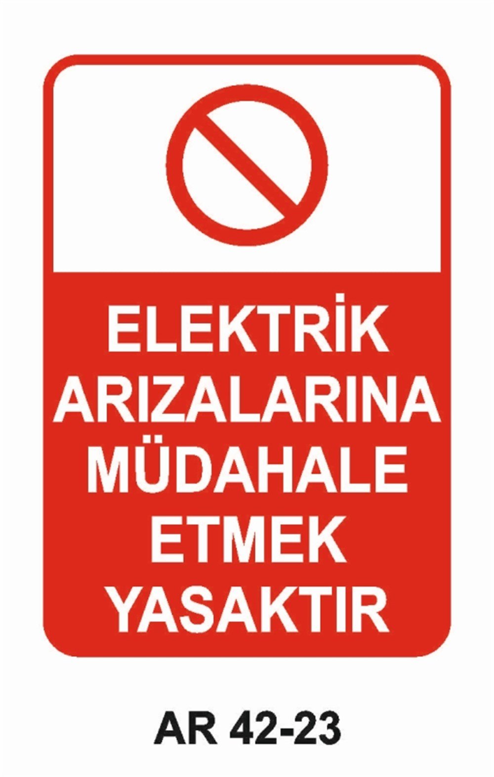 ELEKTRİKELEKTRİK ARIZALARINA MÜDAHALE ETMEK YASAKTIR İŞ GÜVENLİĞİ UYARI LEVHASI