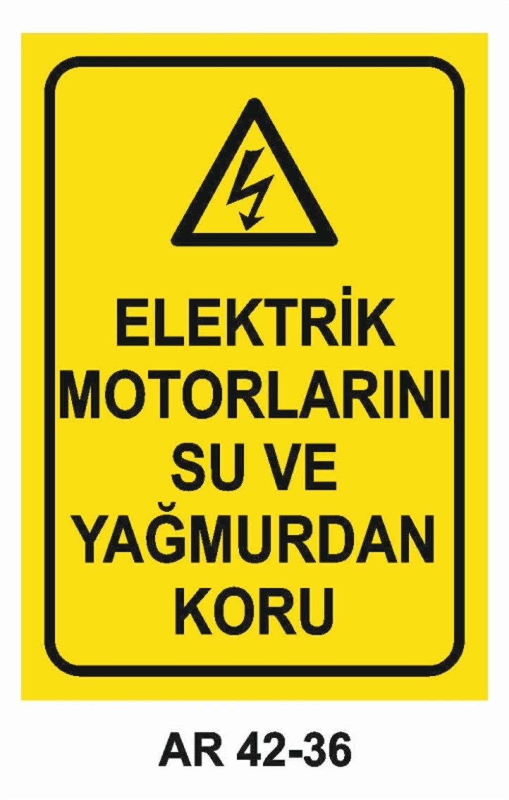 ELEKTRİKELEKTRİK MOTORLARINI SU VE YAĞMURDAN KORU  İŞ GÜVENLİĞİ UYARI LEVHASI