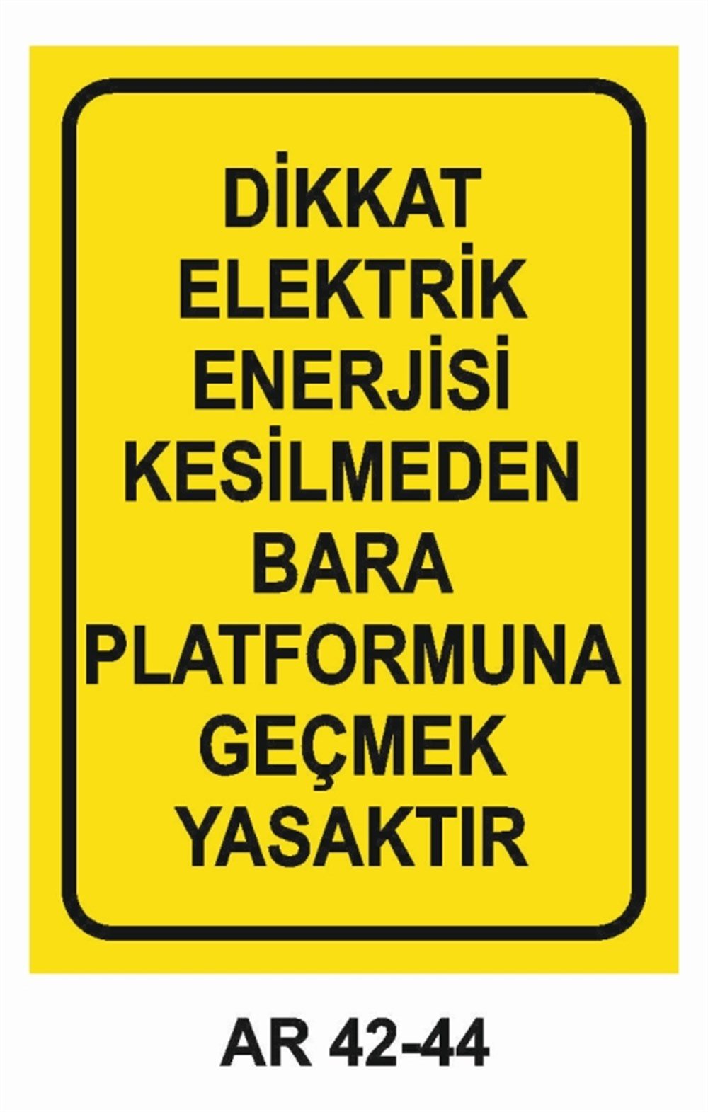 ELEKTRİKDİKKAT ELEKTRİK ENERJİSİ KESİLMEDEN BARA PLATFORMUNA GEÇMEK YASAKTIR İŞ YAPMA  İŞ GÜVENLİĞİ UYARI LEVHASI
