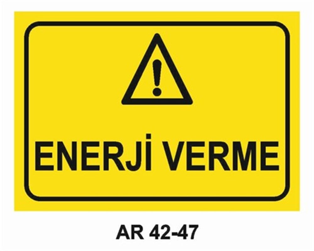 ELEKTRİKENERJİ VERME İŞ GÜVENLİĞİ UYARI LEVHASI