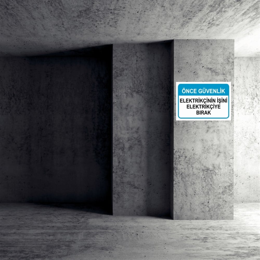 ELEKTRİKÖNCE GÜVENLİK ELEKTRİKÇİNİN İŞİNİ ELEKTRİKÇİYE BIRAK İŞ GÜVENLİĞİ UYARI LEVHASI
