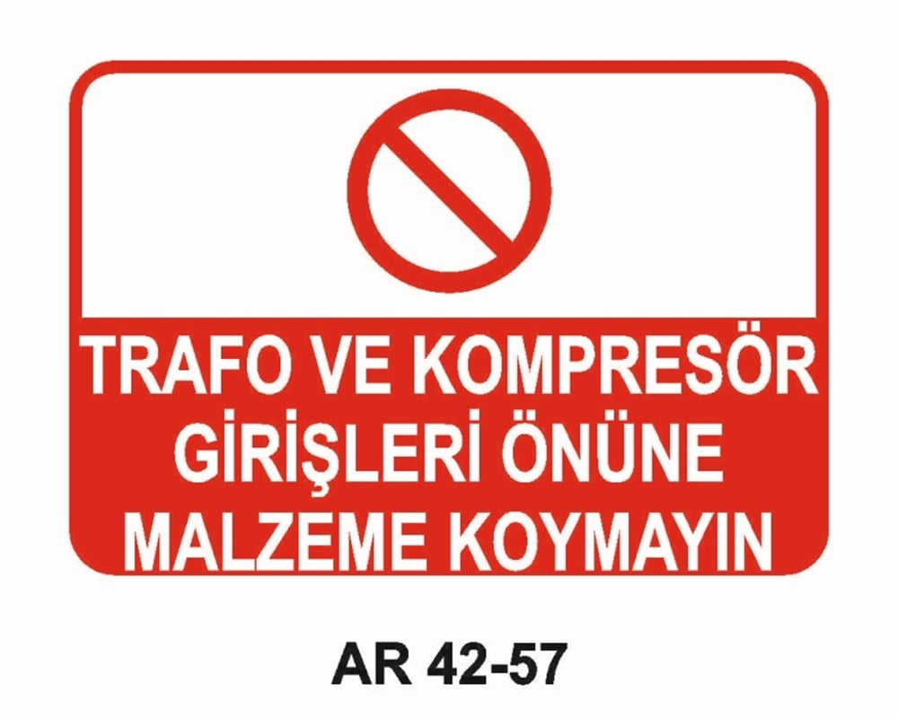 ELEKTRİKTRAFO VE KOMPRESÖR GİRİŞLERİ ÖNÜNE MALZEME KOYMAYIN İŞ GÜVENLİĞİ UYARI LEVHASI
