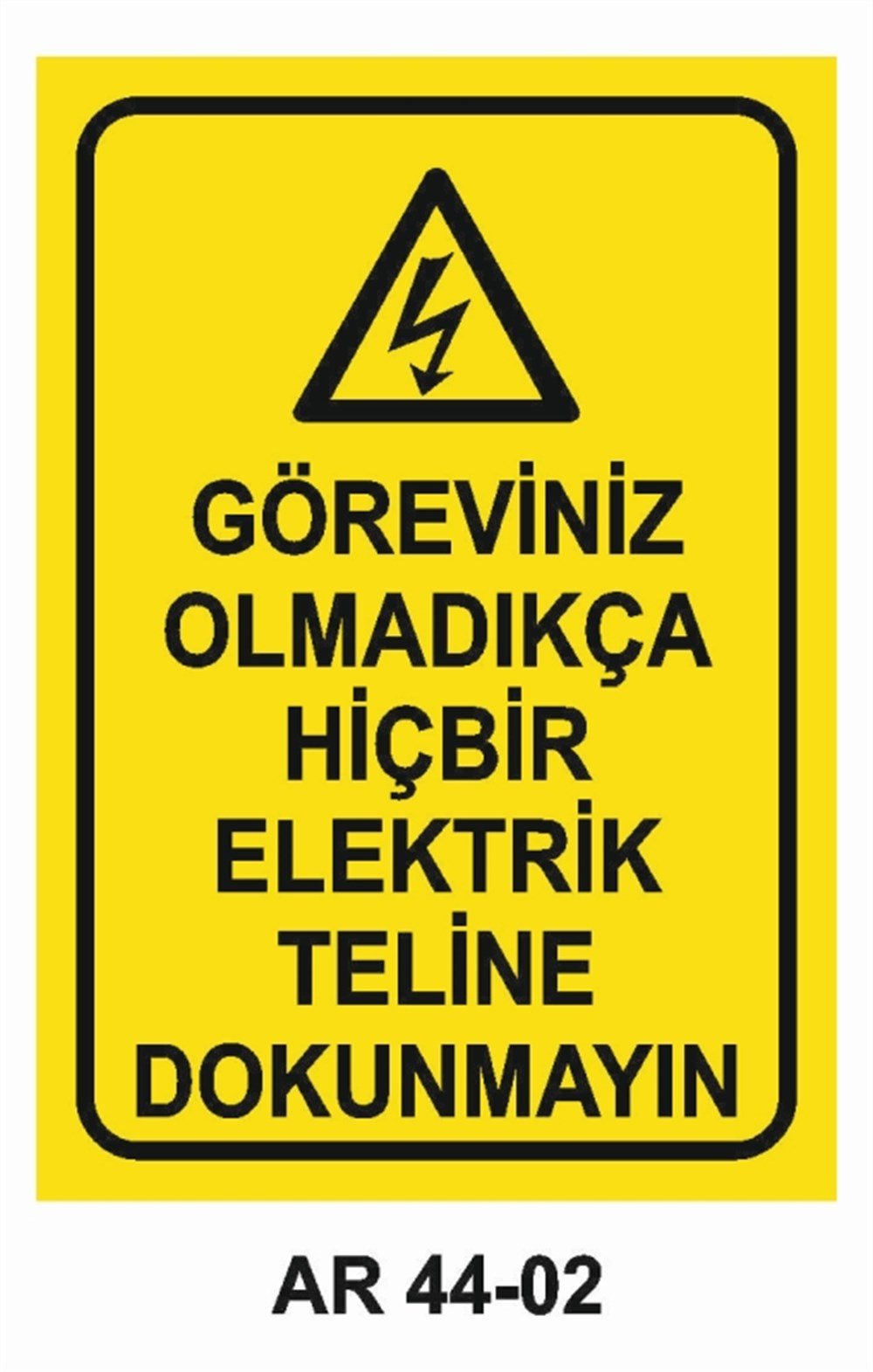 KABLOGÖREVİNİZ OLMADIKÇA HİÇBİR ELEKTRİK TELİNE DOKUNMAYIN İŞ GÜVENLİĞİ UYARI LEVHASI