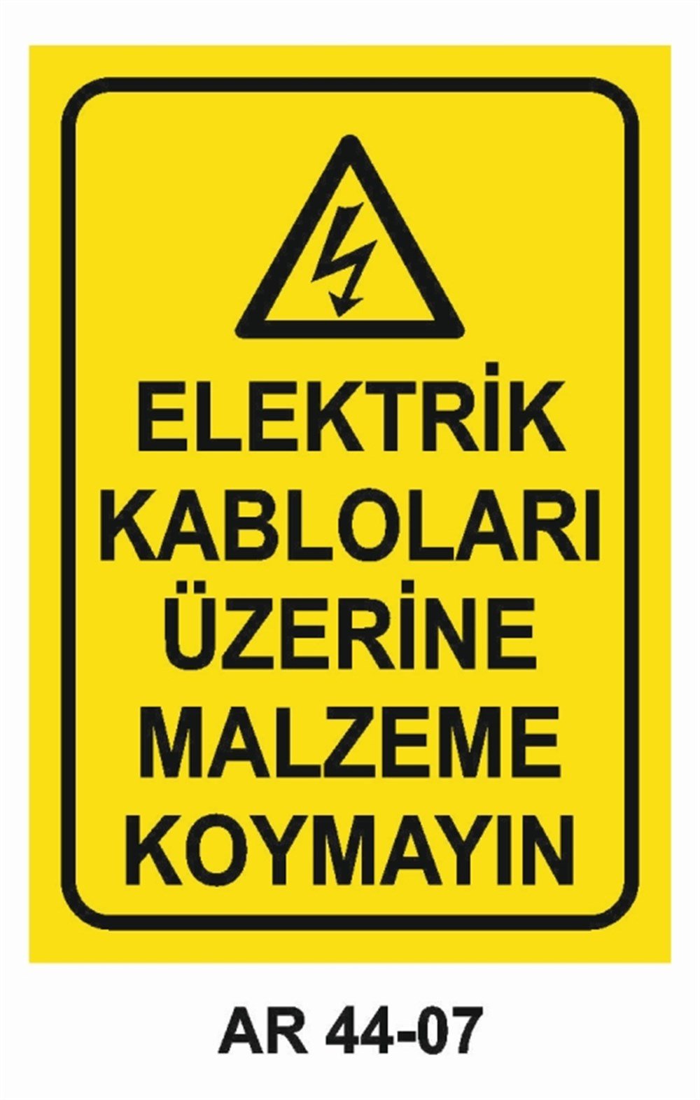 KABLOELEKTRİK KABLOLARI ÜZERİNE MALZEME KOYMAYIN  İŞ GÜVENLİĞİ UYARI LEVHASI