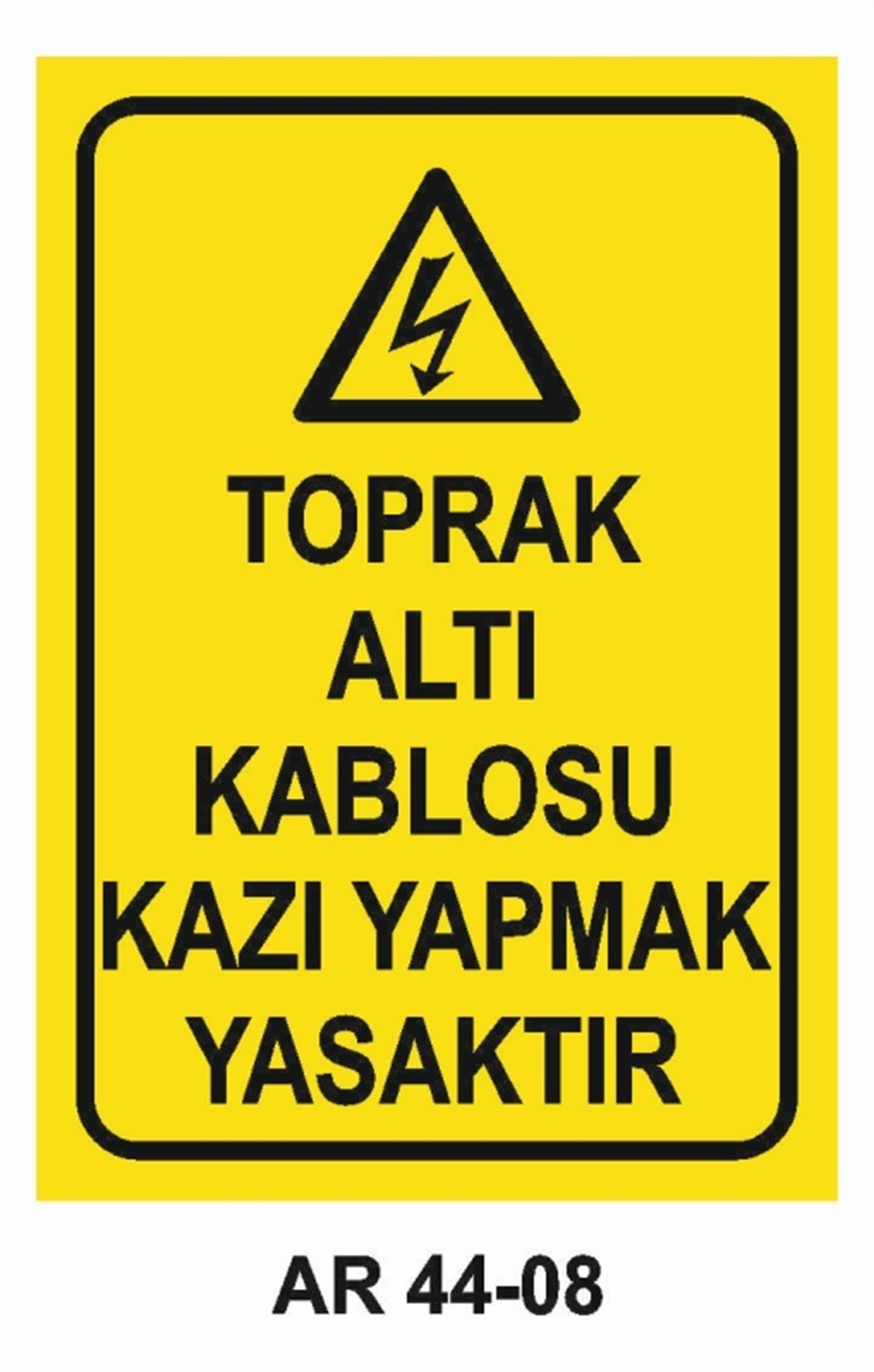 KABLOTOPRAK ALTI KABLOSU KAZI YAPMAK YASAKTIR İŞ GÜVENLİĞİ UYARI LEVHASI