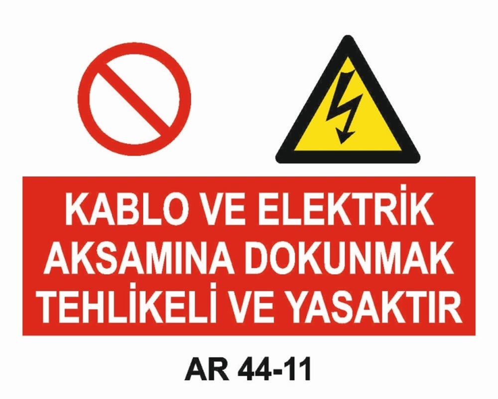 KABLO KABLO VE ELEKTRİK AKSAMINA DOKUNMAK TEHLİKELİ VE YASAKTIR  İŞ GÜVENLİĞİ UYARI LEVHASI