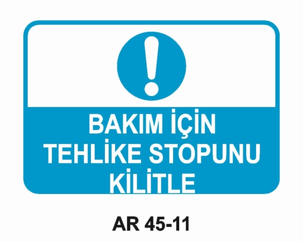 ŞALTERBAKIM İÇİN TEHLİKE STOPUNU KİLİTLE   İŞ GÜVENLİĞİ UYARI LEVHASI