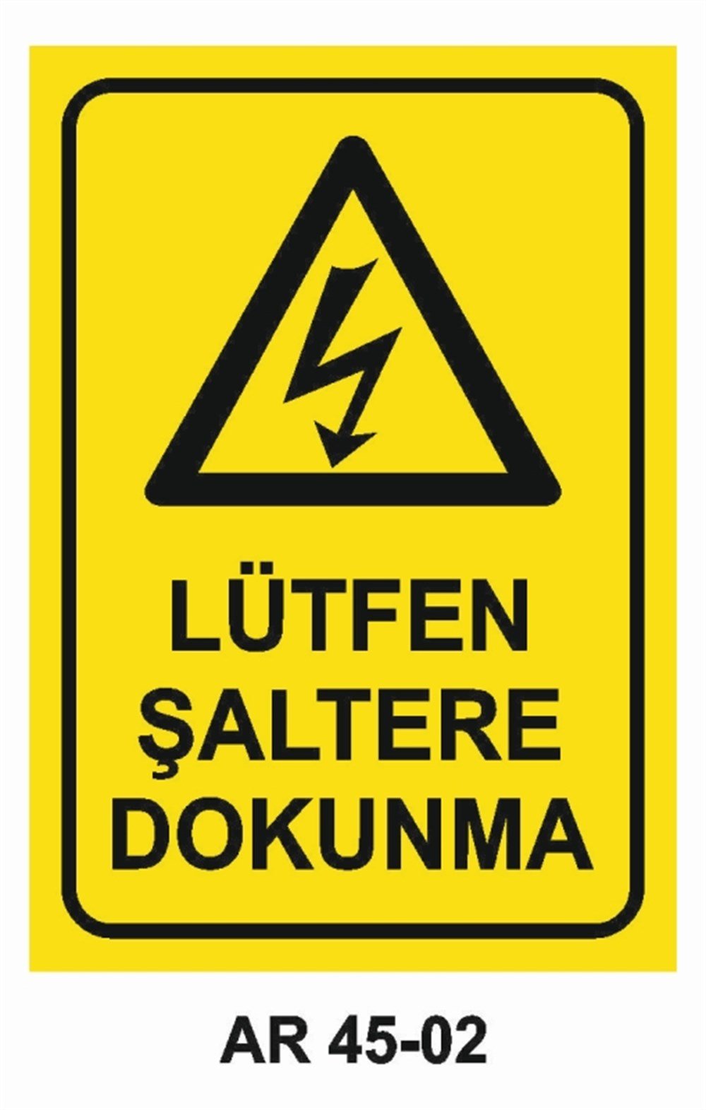 ŞALTERLÜTFEN ŞALTERE DOKUNMA İŞ GÜVENLİĞİ UYARI LEVHASI