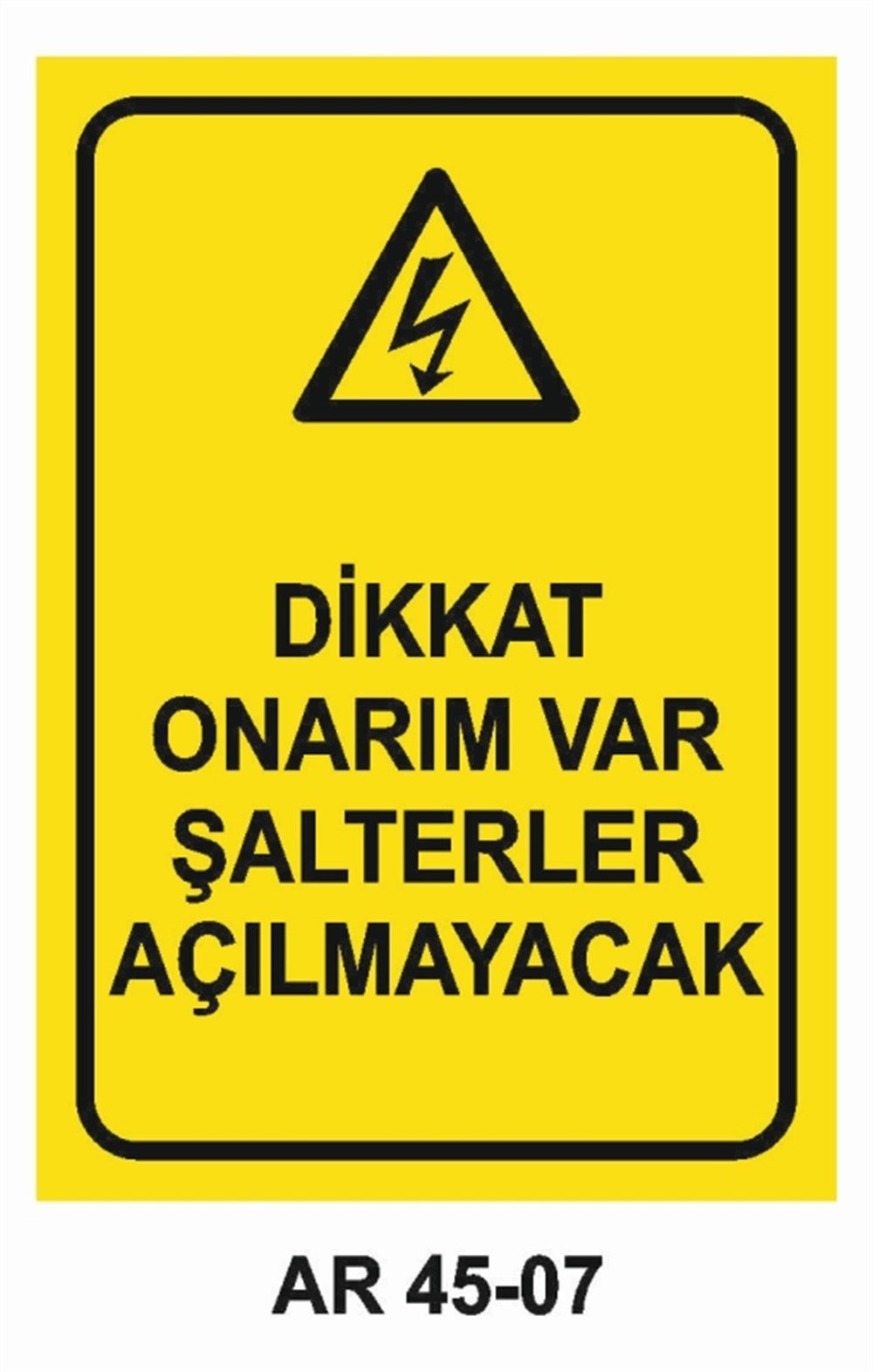 ŞALTERDİKKAT ONARIM VAR ŞALTERLER AÇILMAYACAK İŞ GÜVENLİĞİ UYARI LEVHASI