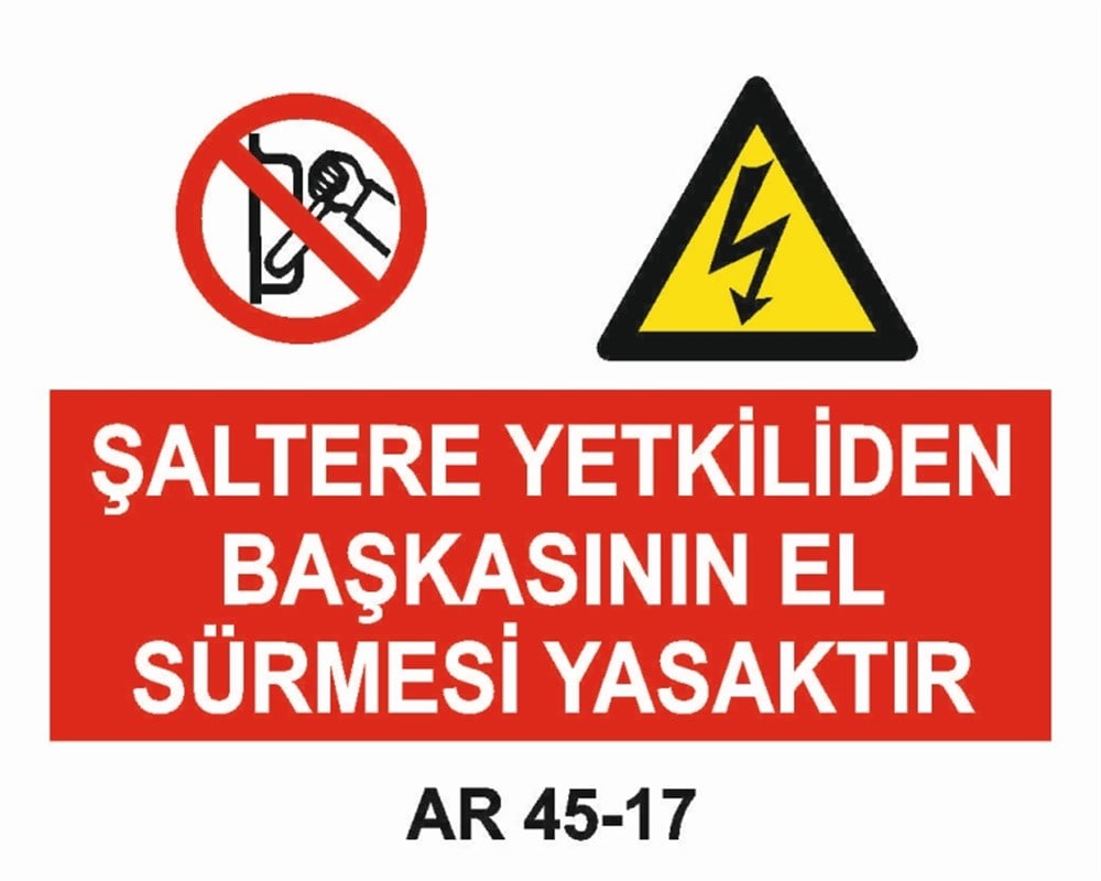 ŞALTERŞALTERE YETKİLİDEN BAŞKASININ EL SÜRMESİ YASAKTIR İŞ GÜVENLİĞİ UYARI LEVHASI