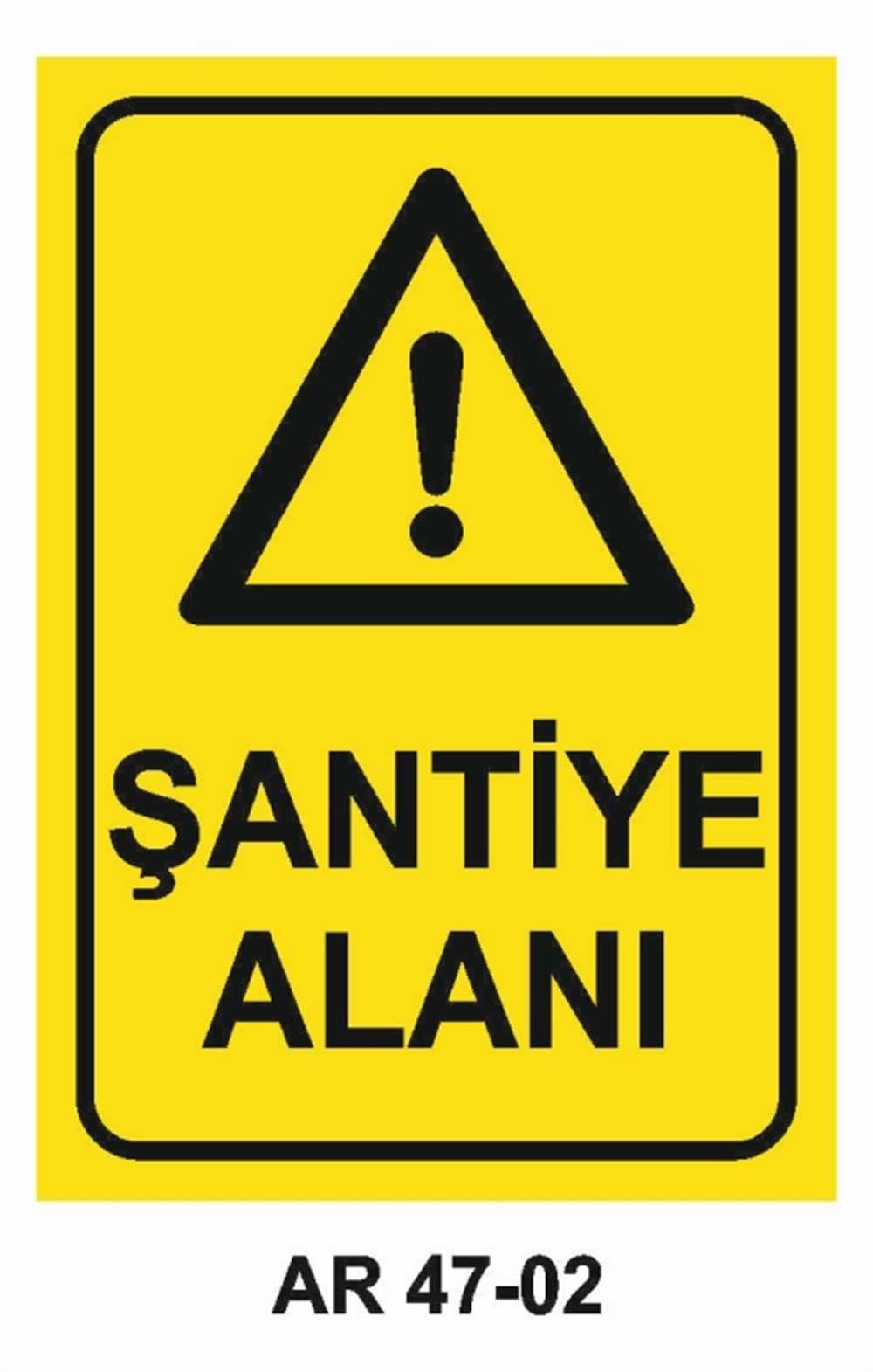 ŞANTİYEŞANTİYE ALANI İŞ GÜVENLİĞİ UYARI LEVHASI