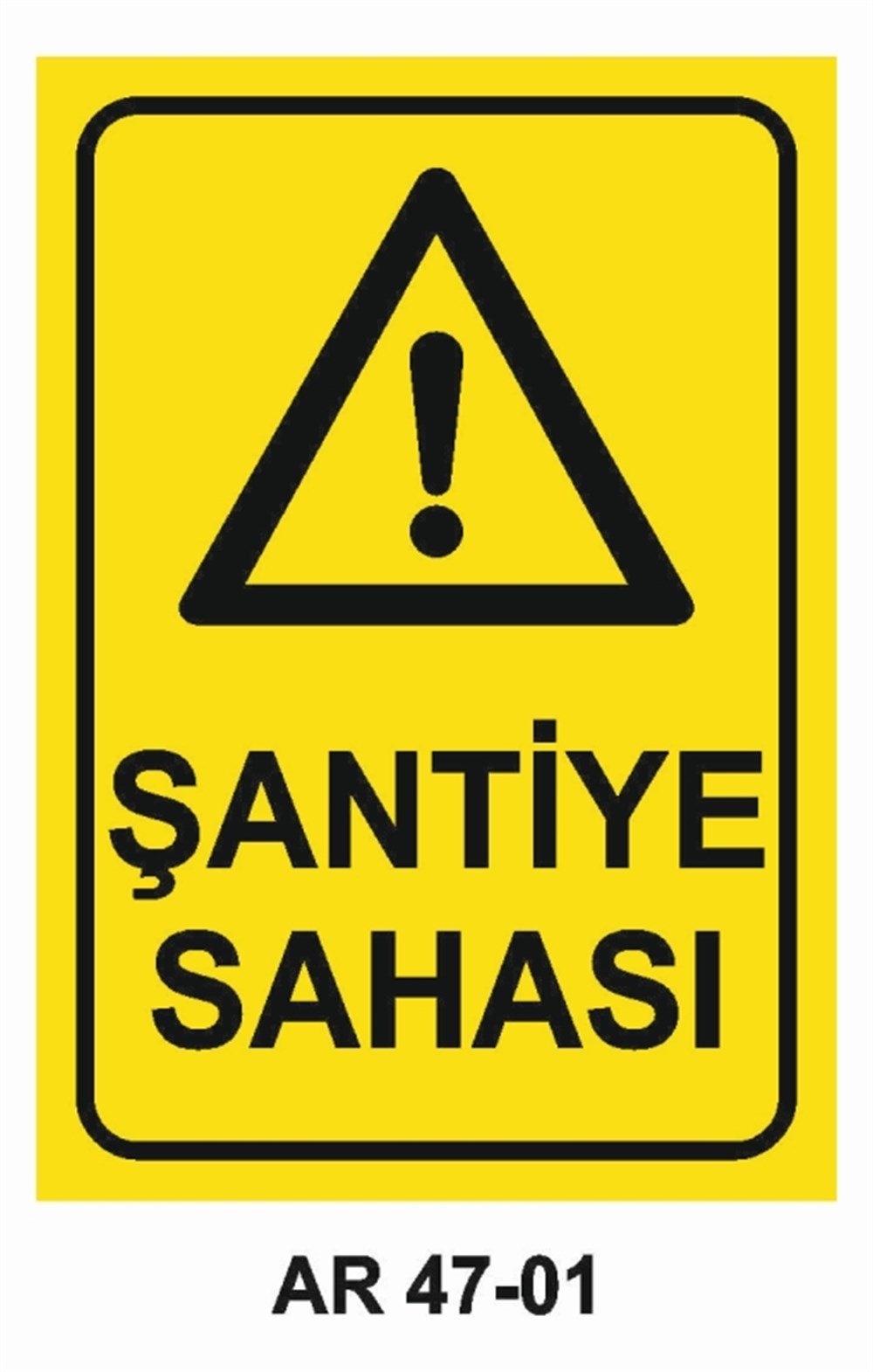 ŞANTİYEŞANTİYE SAHASI İŞ GÜVENLİĞİ UYARI LEVHASI