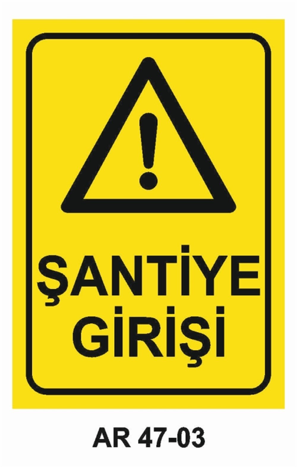 ŞANTİYEŞANTİYE GİRİŞİ İŞ GÜVENLİĞİ UYARI LEVHASI