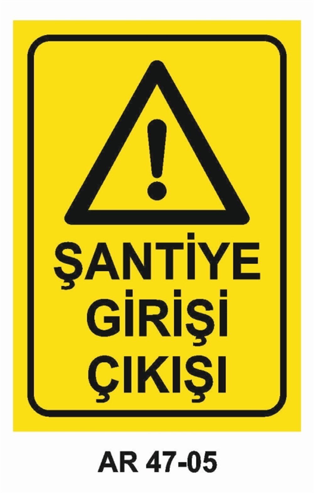 ŞANTİYEŞANTİYE GİRİŞ ÇIKIŞI İŞ GÜVENLİĞİ UYARI LEVHASI