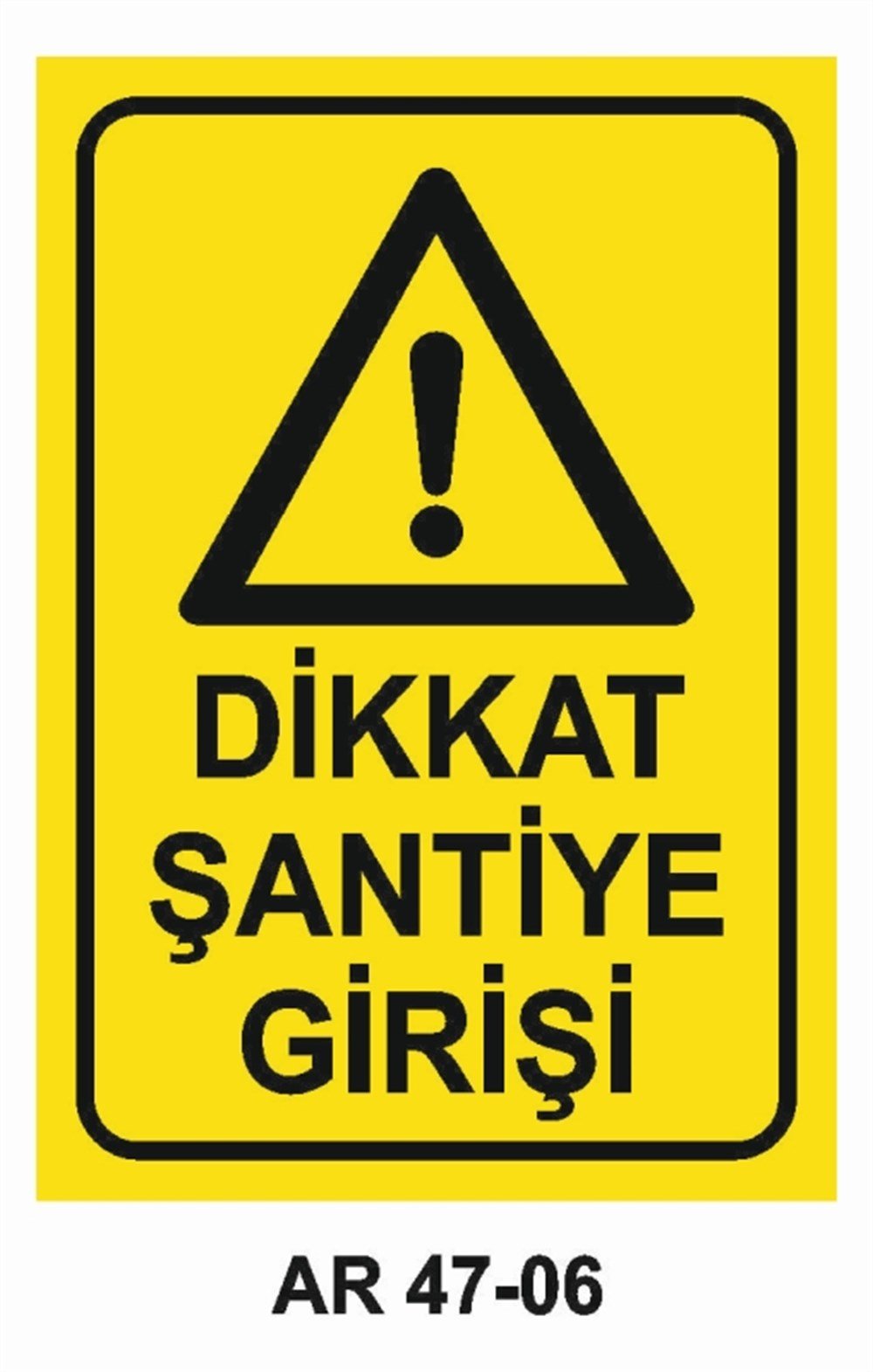 ŞANTİYEDİKKAT ŞANTİYE GİRİŞİ İŞ GÜVENLİĞİ UYARI LEVHASI