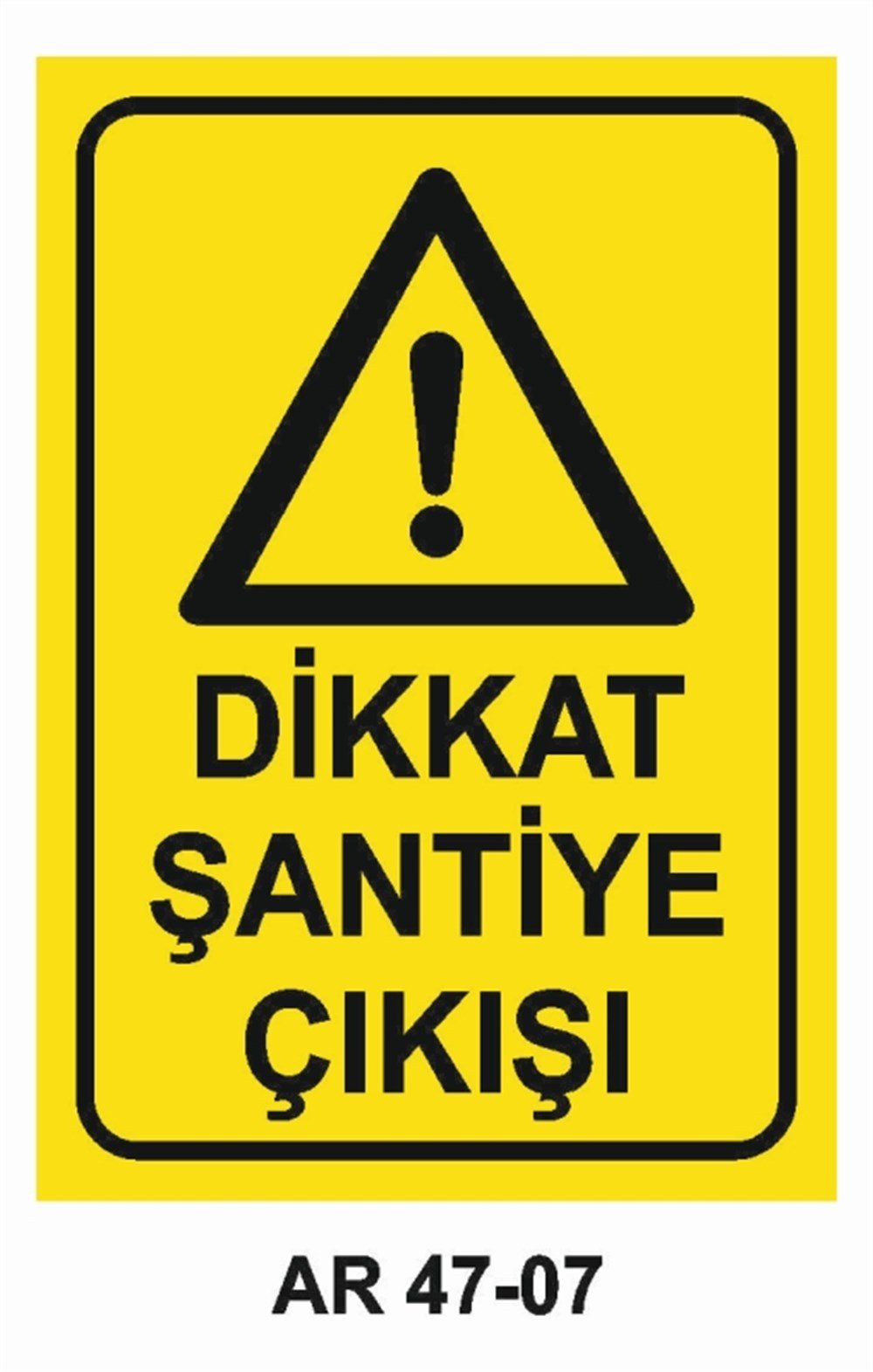 ŞANTİYEDİKKAT ŞANTİYE ÇIKIŞI İŞ GÜVENLİĞİ UYARI LEVHASI