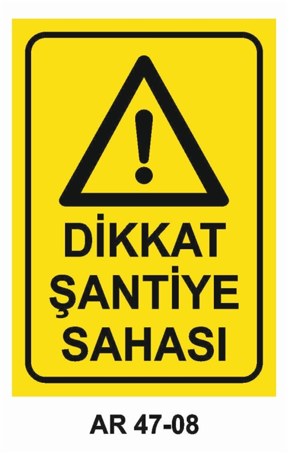 ŞANTİYEDİKKAT ŞANTİYE SAHASI İŞ GÜVENLİĞİ UYARI LEVHASI