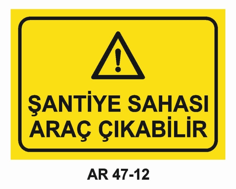 ŞANTİYEŞANTİYE SAHASI ARAÇ ÇIKABİLİR İŞ GÜVENLİĞİ UYARI LEVHASI