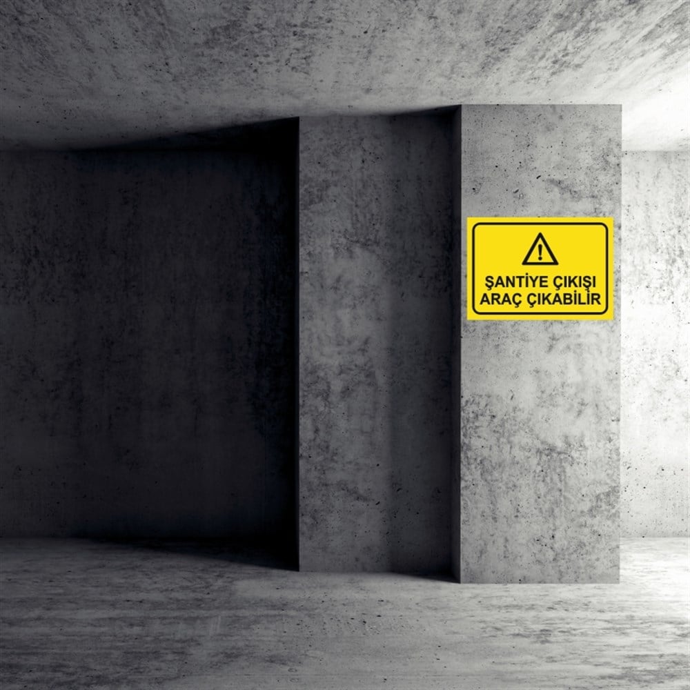 ŞANTİYEŞANTİYE ÇIKIŞI ARAÇ ÇIKABİLİR İŞ GÜVENLİĞİ UYARI LEVHASI