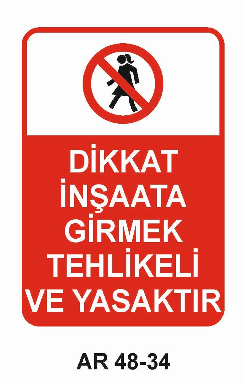 İnşaat Uyarı LevhalarıDİKKAT İNŞAAT GİRMEK TEHLİKELİ VE YASAKTIR KADIN FİGÜRLÜ İŞ GÜVENLİĞİ UYARI LEVHASI